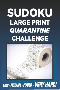 Sudoku, Large Print - Quarantine Challenge - Easy - Medium - Hard - Very Hard!