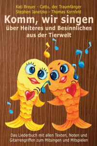 Komm, wir singen über Heiteres und Besinnliches aus der Tierwelt