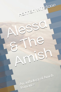 Alessa & The Amish: An anthology of Amish Romance