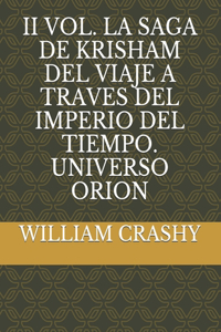 II Vol. La Saga de Krisham del Viaje a Traves del Imperio del Tiempo. Universo Orion