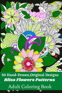 50 Hand-Drawn, Original Designs Bliss Flowers Patterns Adult Coloring Book