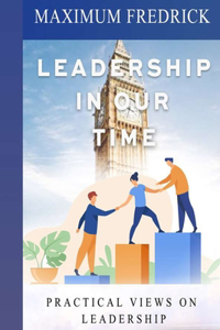 Leadership In Our Time