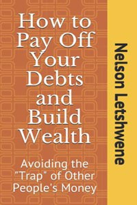 How to Pay Off Your Debts and Build Wealth