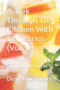 Trek Through The Kitchen With Demetrius (Vol 3)