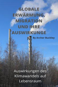 Globale Erwärmung, Migration Und Ihre Auswirkungen