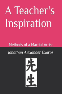 Teacher's Inspiration: Methods of a Martial Artist