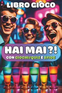Hai Mai?! con giochi/quiz e sfide - versione alcolica