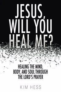 Jesus, Will You Heal Me?