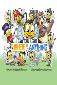 You Can "Bee" Anything