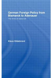 German Foreign Policy from Bismarck to Adenauer