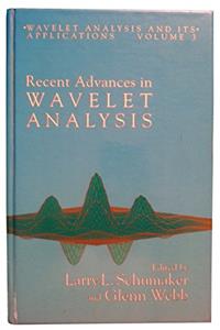 Recent Advances in Wavelet Analysis (Wavelet Analysis and Its Applications)