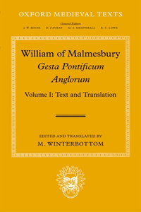 William of Malmesbury: Gesta Pontificum Anglorum, The History of the English Bishops: Volume I