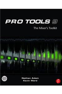 Pro Tools 9: The Mixers Toolkit