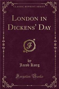 London in Dickens' Day (Classic Reprint)