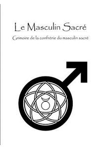 Le Masculin Sacré - Grimoire de la confrérie du masculin sacré