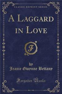 A Laggard in Love (Classic Reprint)