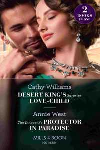 Desert King's Surprise Love-Child / The Innocent's Protector In Paradise