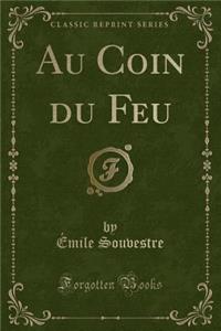 Au Coin Du Feu (Classic Reprint)