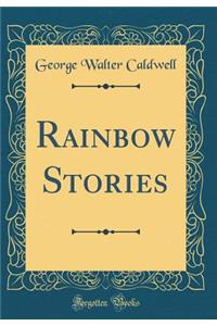 Rainbow Stories (Classic Reprint)