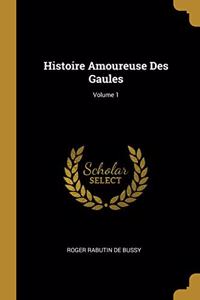 Histoire Amoureuse Des Gaules; Volume 1