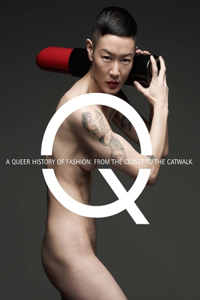 A A Queer History of Fashion Queer History of Fashion: From the Closet to the Catwalk