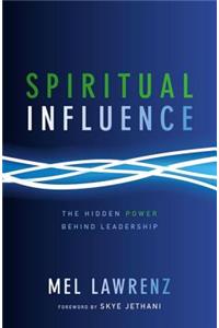 Spiritual Influence: The Hidden Power Behind Leadership