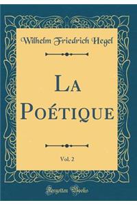 La Poï¿½tique, Vol. 2 (Classic Reprint)
