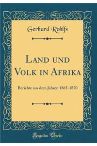 Land und Volk in Afrika: Berichte aus dem Jahren 1865-1870 (Classic Reprint)