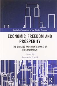 Economic Freedom and Prosperity: The Origins and Maintenance of Liberalization