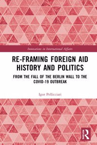 Re-Framing Foreign Aid History and Politics