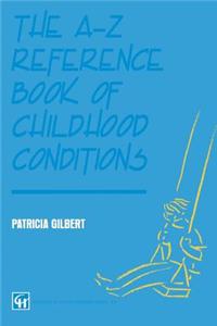 A-Z Reference Book of Childhood Conditions