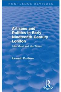 Artisans and Politics in Early Nineteenth-Century London (Routledge Revivals)