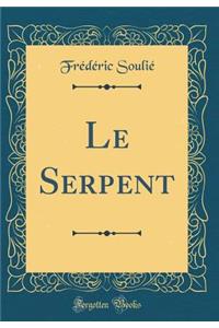 Le Serpent (Classic Reprint)