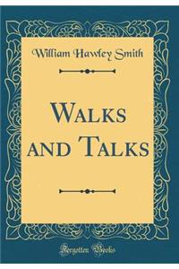 Walks and Talks (Classic Reprint)