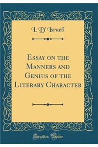 Essay on the Manners and Genius of the Literary Character (Classic Reprint)