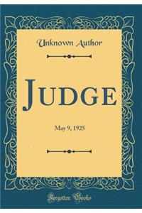 Judge: May 9, 1925 (Classic Reprint)
