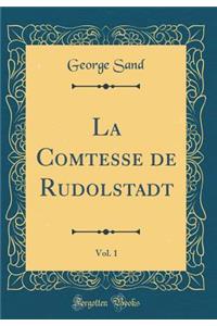 La Comtesse de Rudolstadt, Vol. 1 (Classic Reprint)