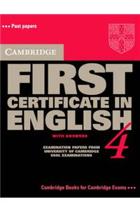 Cambridge First Certificate in English 4 Student's Book with answers: Examination Papers from the University of Cambridge Local Examinations Syndicate