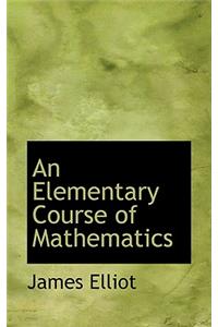 An Elementary Course of Mathematics