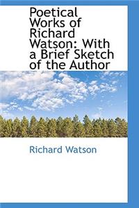 Poetical Works of Richard Watson