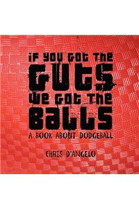 If you got the Guts, we got the Balls