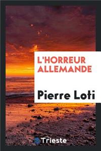 L'Horreur Allemande [par] Pierre Loti