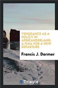 VENGEANCE AS A POLICY IN AFRIKANDERLAND;