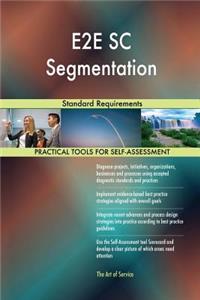 E2E SC Segmentation Standard Requirements