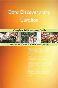 Data Discovery and Curation Complete Self-Assessment Guide