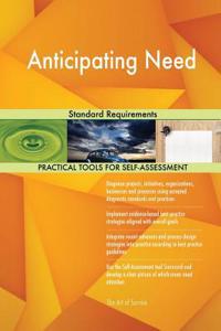 Anticipating Need Standard Requirements