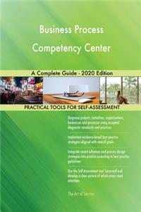 Business Process Competency Center A Complete Guide - 2020 Edition