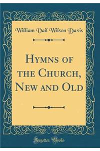 Hymns of the Church, New and Old (Classic Reprint)