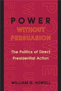 Power Without Persuasion