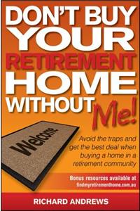 Don't Buy Your Retirement Home Without Me!